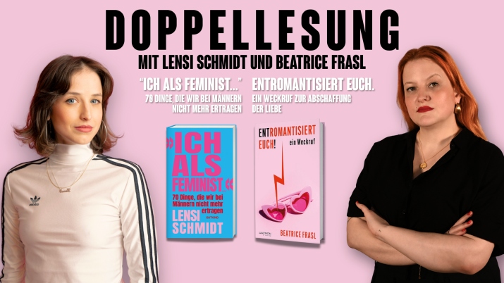 Zwei Porträts der Autorinnen sowie ihre Büchern , Ich als Feminist...' und 'Entromantisiert euch!' sind auf rosa Hintergrund mit dem Schriftzug 'Doppellesung mit Leni Schmidt und Beatrice Frasl'